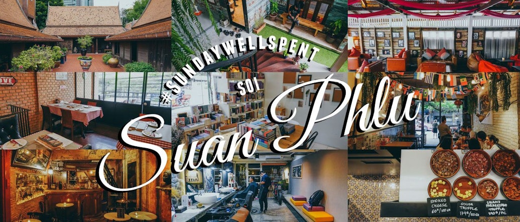 #SundayWellSpent Exploring the Essentials of Soi Suan Phlu - Sathorn